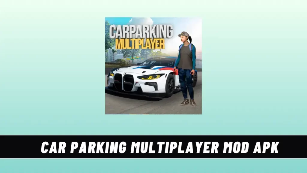Car Parking Multiplayer Mod Apk